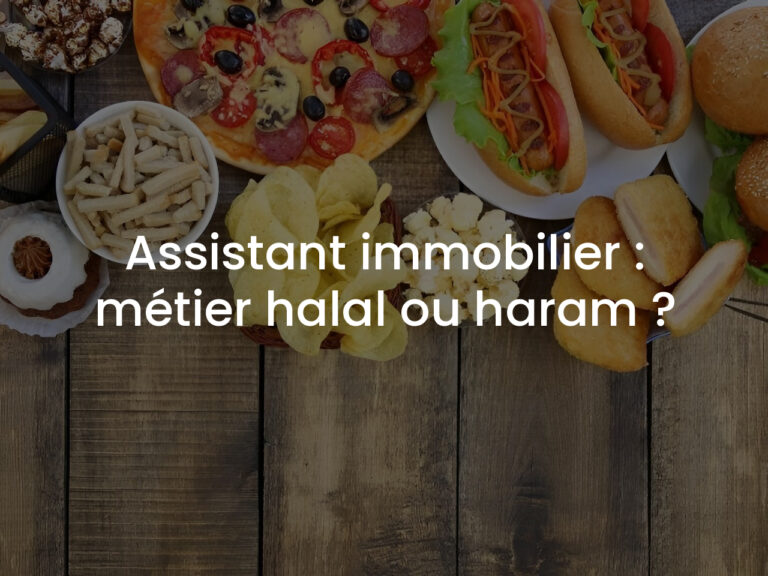 Assistant immobilier : métier halal ou haram ?