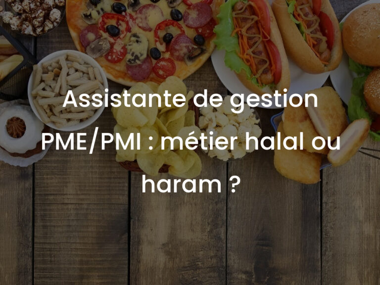 Assistante de gestion PME/PMI : métier halal ou haram ?