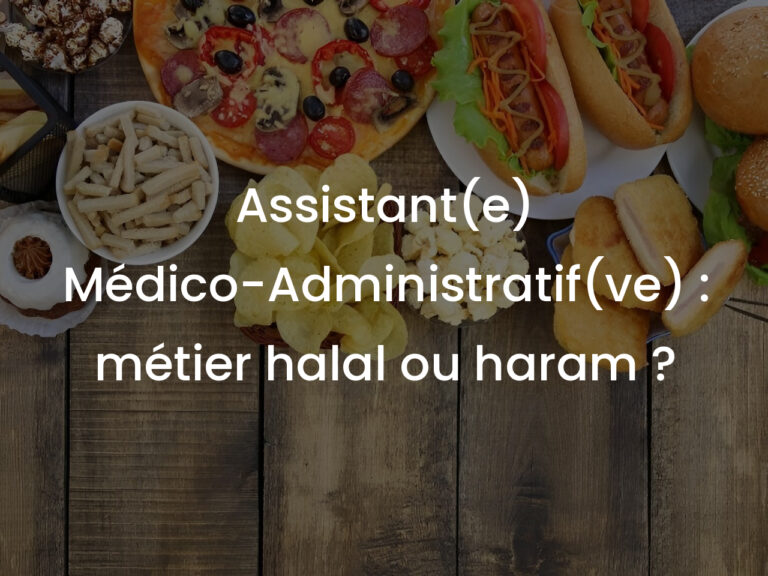Assistant(e) Médico-Administratif(ve) : métier halal ou haram ?