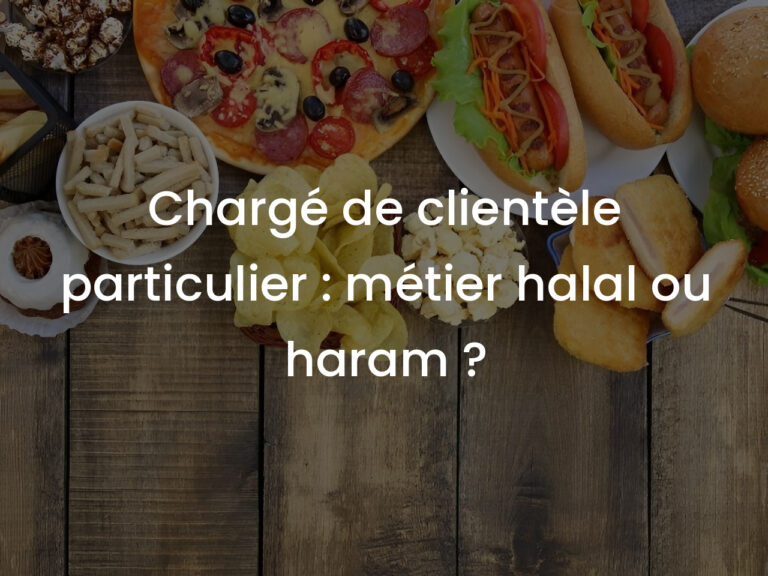 Chargé de clientèle particulier : métier halal ou haram ?