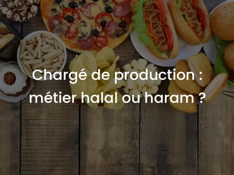 Chargé de production : métier halal ou haram ?