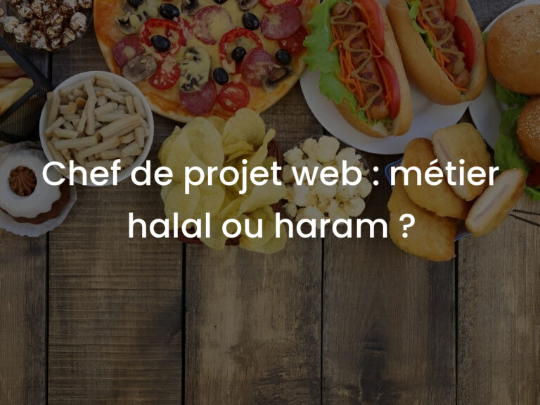 Chef de projet web : métier halal ou haram ?