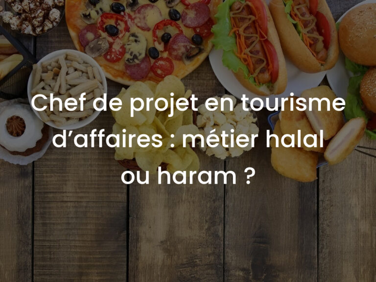 Chef de projet en tourisme d’affaires : métier halal ou haram ?