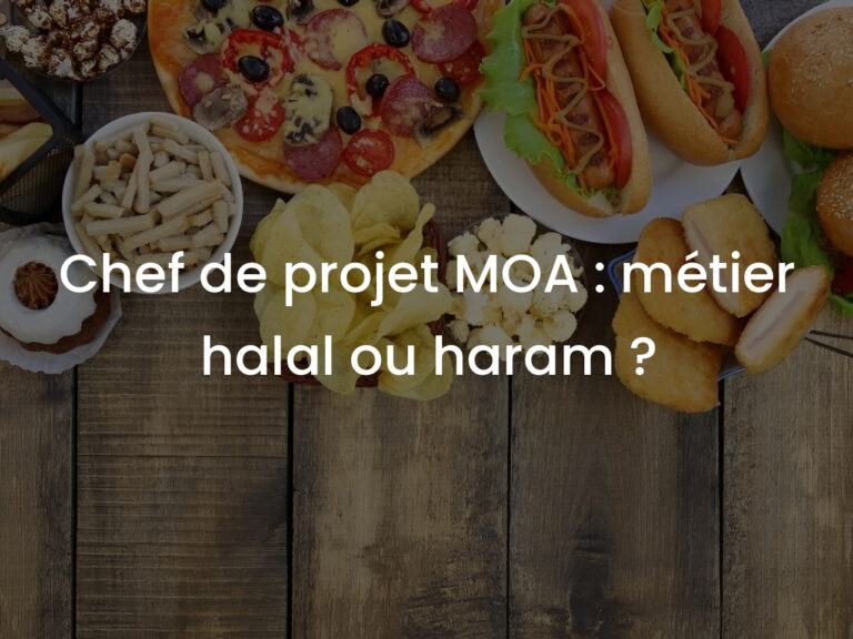 Chef de projet MOA : métier halal ou haram ?