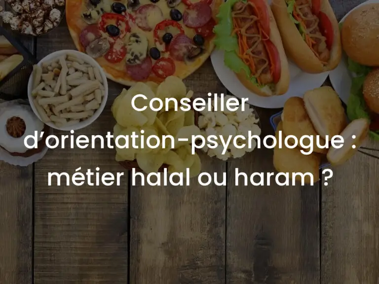 Conseiller d’orientation-psychologue : métier halal ou haram ?
