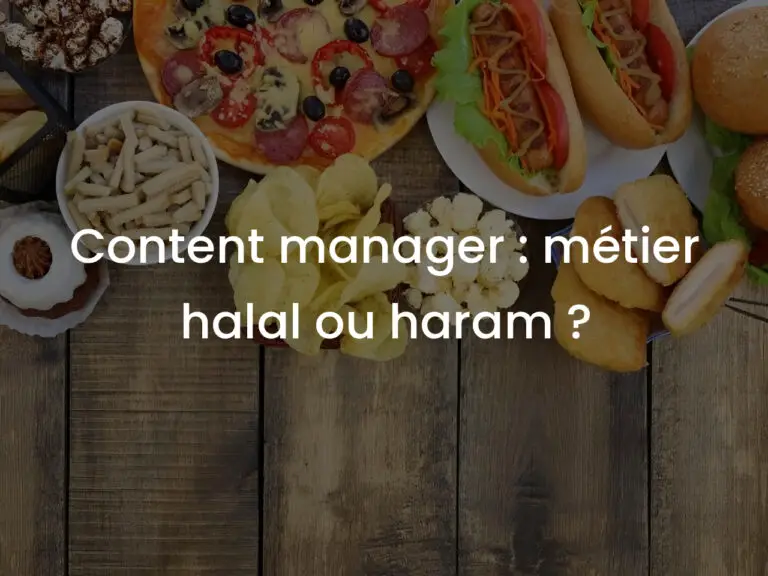 Content manager : métier halal ou haram ?