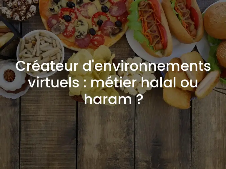 Créateur d’environnements virtuels : métier halal ou haram ?