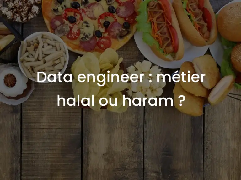 Data engineer : métier halal ou haram ?