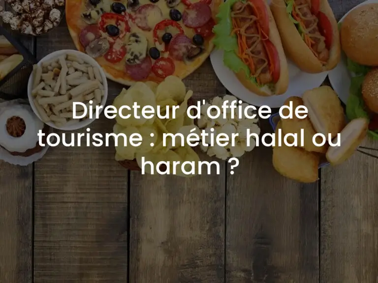 Directeur d’office de tourisme : métier halal ou haram ?